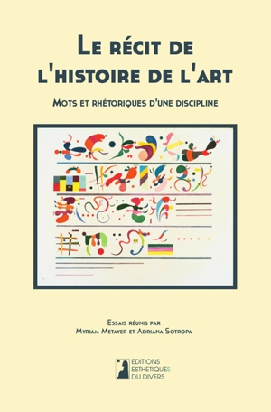 Le récit de l'histoire de l'art : mots et rhétoriques d'une discipline