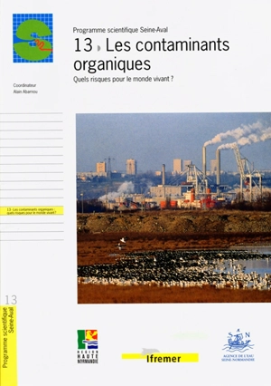 Les contaminants organiques : quels risques pour le monde vivant ? - Programme scientifique Seine-Aval (France)