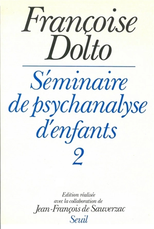 Séminaire de psychanalyse d'enfants. Vol. 2 - Françoise Dolto