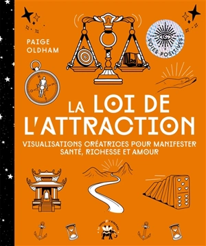 La loi de l'attraction : visualisations créatrices pour manifester santé, richesse et amour - Paige Oldham