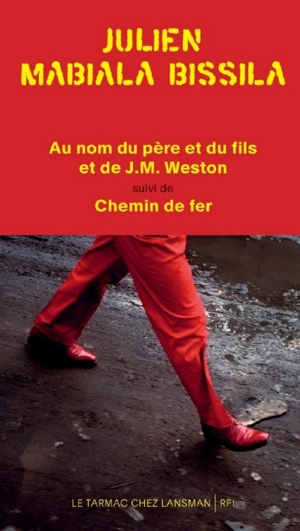 Au nom du père et du fils et de J.M. Weston. Chemin de fer - Julien Mabiala Bissila