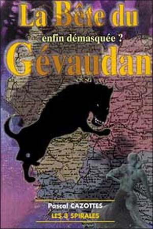 La bête de Gévaudan, enfin démasquée ? - Pascal Cazottes