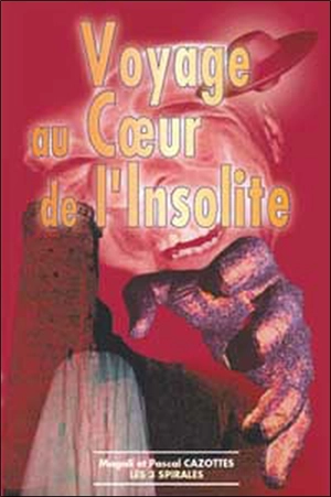 Voyage au coeur de l'insolite - Magali Cazottes