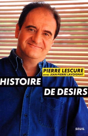 Histoire de désirs - Pierre Lescure