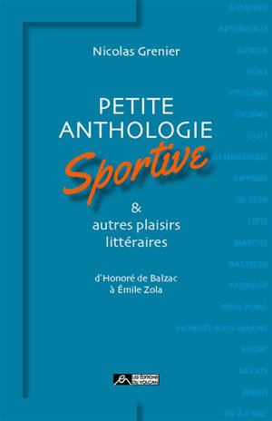 Petite anthologie sportive : et autres plaisirs littéraires : d'Honoré de Balzac à Emile Zola