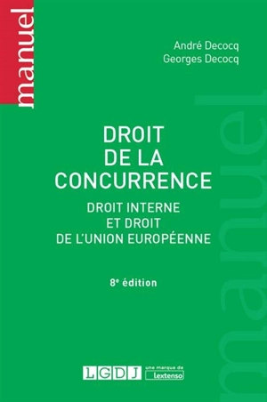 Droit de la concurrence : droit interne et droit de l'Union européenne - André Decocq