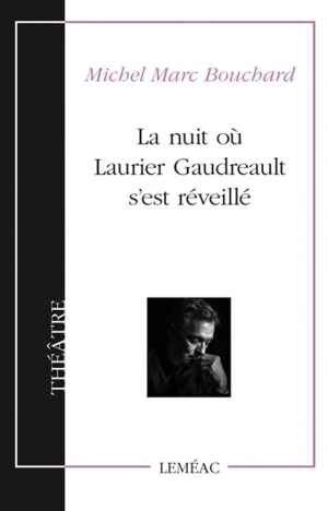 La nuit où Laurier Gaudreault s’est réveillé - Michel Marc Bouchard