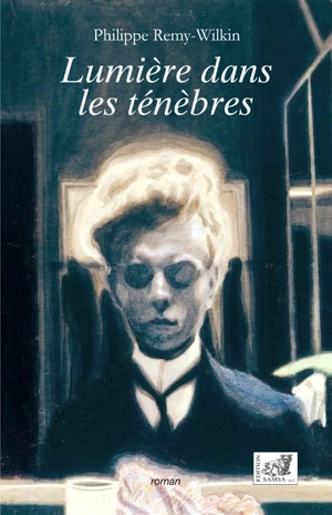 Lumière dans les ténèbres - Philippe Remy-Wilkin