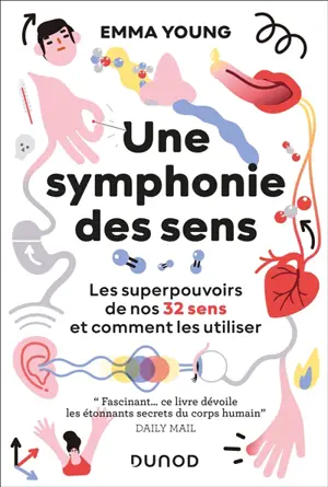 Une symphonie des sens : les superpouvoirs de nos 32 sens et comment les utiliser - Emma Letitia Young