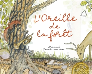 L'oreille de la forêt - Arnaud Descheemacker