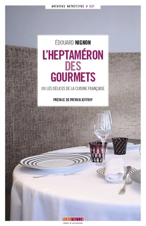 L'heptaméron des gourmets ou Les délices de la cuisine française - Edouard Nignon