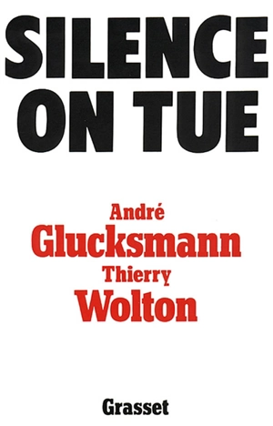 Silence, on tue - André Glucksmann