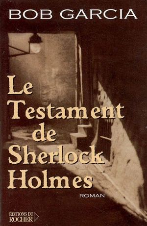 Le testament de Sherlock Holmes - Bob Garcia