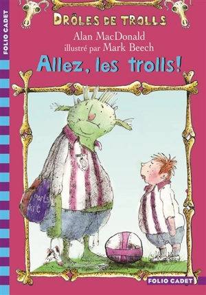 Drôles de trolls. Vol. 1. Allez, les trolls ! - Alan MacDonald