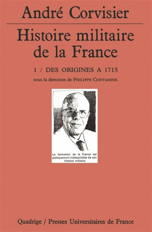 Histoire militaire de la France. Vol. 1. Des origines à 1715