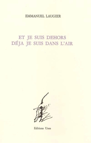 Et je suis dehors déjà je suis dans l'air - Emmanuel Laugier