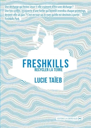 Freshkills : recycler la terre - Lucie Taïeb