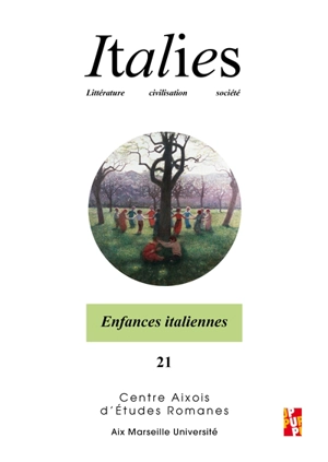 Italies : littérature, civilisation, société, n° 21. Enfances italiennes : représentations et poétiques de l'enfance du XIXe au XXIe siècle