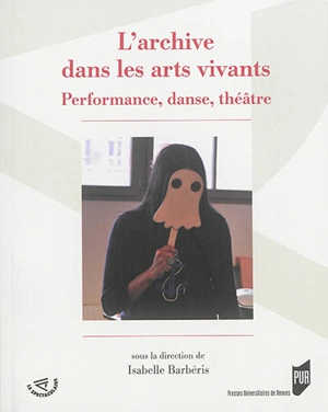 L'archive dans les arts vivants : performance, danse, théâtre