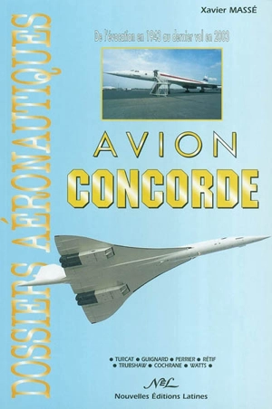 Avion Concorde : de l'évocation en 1943 au dernier vol en 2003 - Xavier Massé