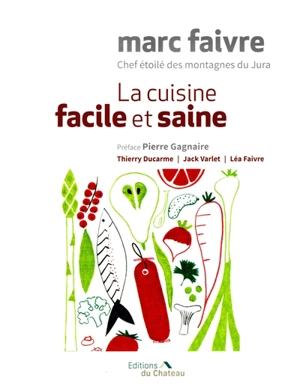 La cuisine facile et saine - Marc Faivre