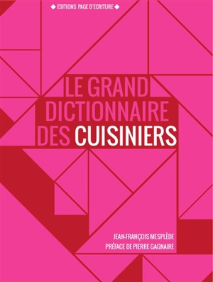 Le grand dictionnaire des cuisiniers - Jean-François Mesplède