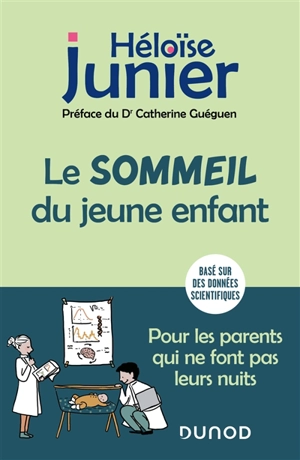 Le sommeil du jeune enfant : pour les parents qui ne font pas leurs nuits : basé sur des données scientifiques - Héloïse Junier