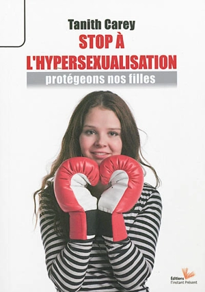 Stop à l'hypersexualisation : protégeons nos filles ! - Tanith Carey