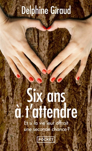 Six ans à t'attendre - Delphine Giraud