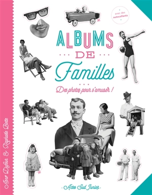 Albums de familles : des photos pour s'amuser ! - Raphaële Botte