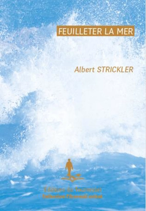 Feuilleter la mer - Albert Strickler