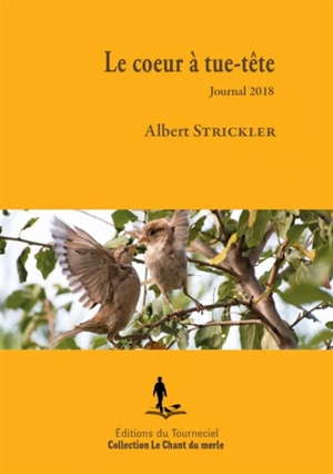 Le cœur à tue-tête : journal 2018 - Albert Strickler