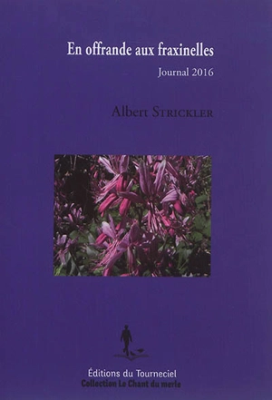 En offrande aux fraxinelles : journal 2016 - Albert Strickler