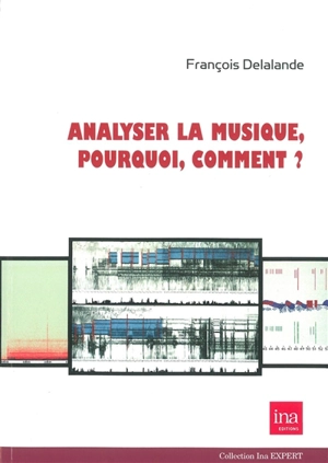 Analyser la musique, pourquoi, comment ? - François Delalande