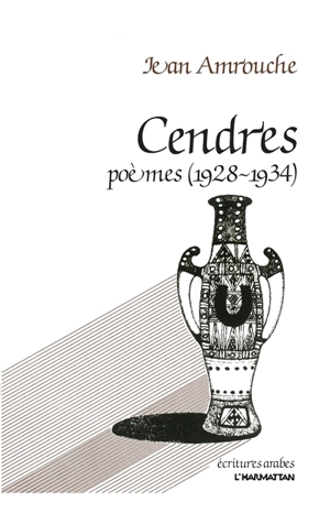 Cendres : Poèmes 1928-1934 - Jean Amrouche