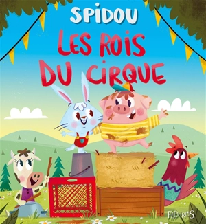 Spidou et la drôle de ferme. Les rois du cirque - Emilie Beaumont