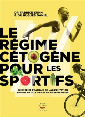 Le régime cétogène pour les sportifs : science et pratique de l'alimentation pauvre en glucides et riche en graisses - Fabrice Kuhn