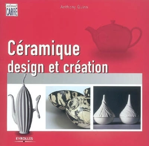 Céramique, design et création - Anthony Quinn