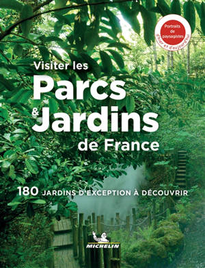 Visiter les parcs & jardins de France : 180 jardins d'exception à découvrir - Manufacture française des pneumatiques Michelin