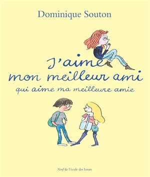 J'aime mon meilleur ami qui aime ma meilleure amie - Dominique Souton