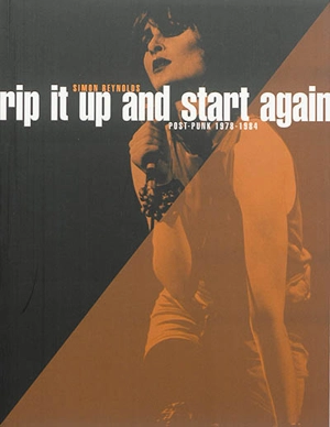 Rip it up and start again : postpunk 1978-1984 - Simon Reynolds