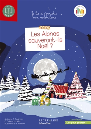 La planète des Alphas. Les Alphas sauveront-ils Noël ? : je lis et j'enrichis mon vocabulaire : 7-10 ans - Ella Coalman