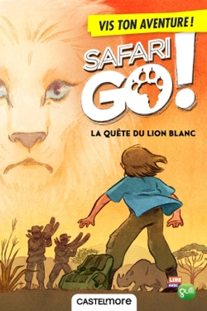 Safari go !. La quête du lion blanc : vis ton aventure ! - Julie Perrin