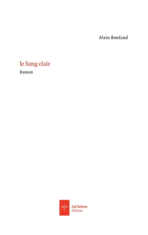 Le sang clair - Alain Bonfand