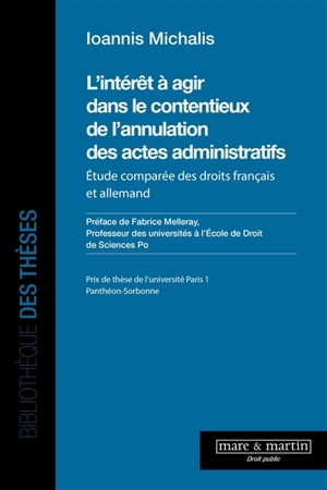 L'intérêt à agir dans le contentieux de l'annulation des actes administratifs : étude comparée des droits français et allemand - Ioannis Michalis