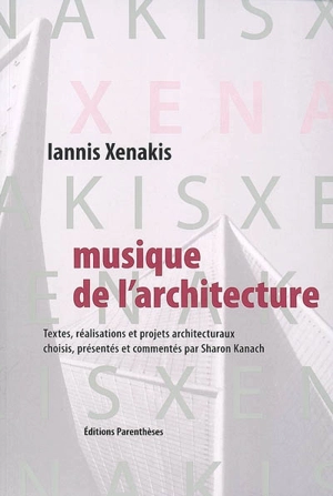 Musique de l'architecture : textes, réalisations et projets architecturaux - Iannis Xenakis