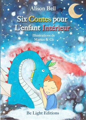 Six contes pour l'enfant intérieur : méditations (avec audio) pour adultes & enfants - Alison Bell