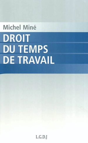 Droit du temps de travail - Michel Miné