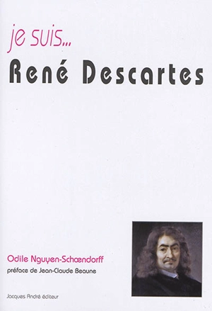 Je suis... René Descartes - Odile Nguyen-Schoendorff