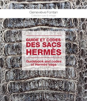 Guide et codes des sacs Hermès. Guidebook and codes of Hermès bags - Geneviève Fontan